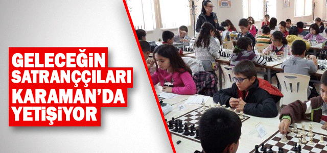 Geleceğin Satranççıları Karaman’da Yetişiyor