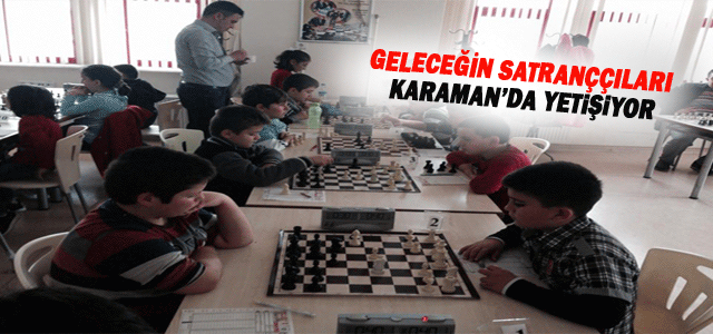 Geleceğin Satranççıları Karaman’da Yetişiyor