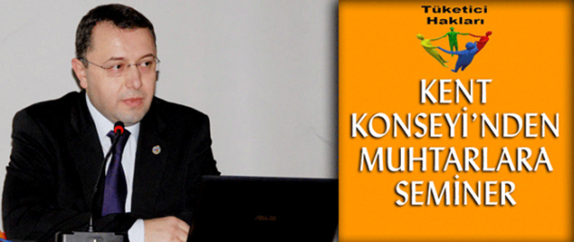 Kent Konseyiʹnden Muhtarlara Seminer