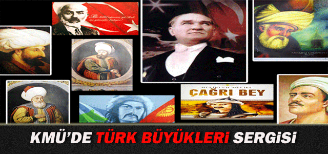 Kmü’de Türk Büyükleri Sergiyle Anıldı