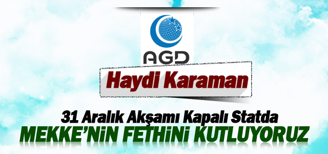 AGDʹden 31 Aralık Mekkeʹnin Fethi Programı