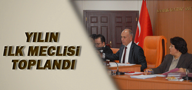 Yılın İlk Meclisi Toplandı