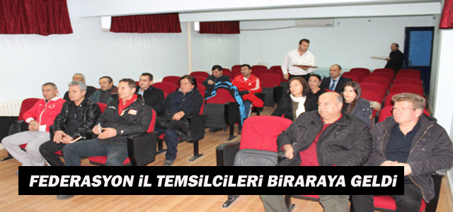 Federasyon İl Temsilcileri Biraraya Geldi