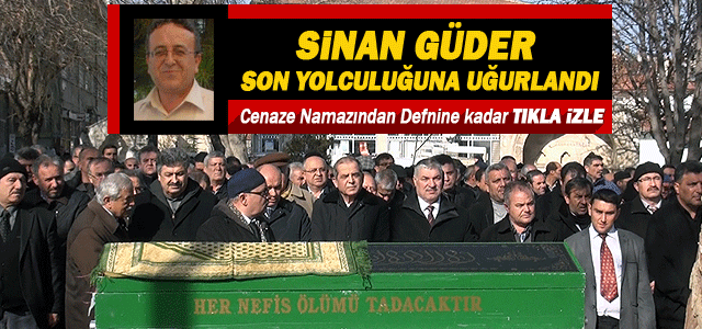 Sinan Güder Son Yolculuğuna Uğurlandı