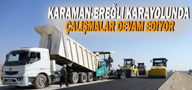 Karaman-Ereğli Karayolunda Çalışmaları Devam Ediyor