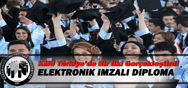 Kmü’den Bir İlk Daha: Elektronik İmzalı Diploma