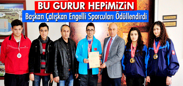 Başkan Çalışkanʹdan Engelli Sporcuları Ödüllendirdi