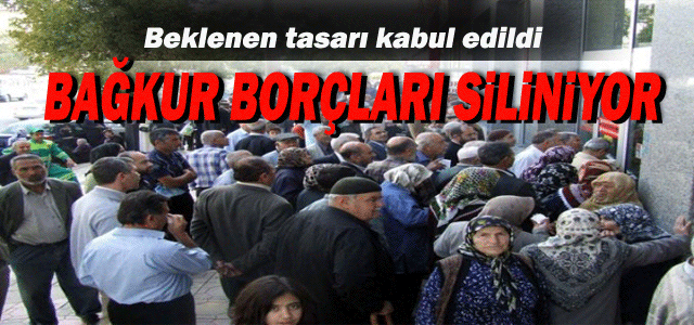 Bütün Bağ-Kur borçları siliniyor