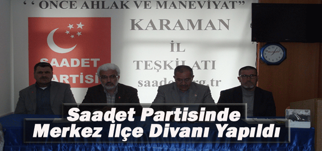 Saadet Partisinde Merkez İlçe Divanı Yapıldı