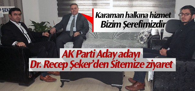 Dr. Recep Şekerʹden Haber sitemize ziyaret