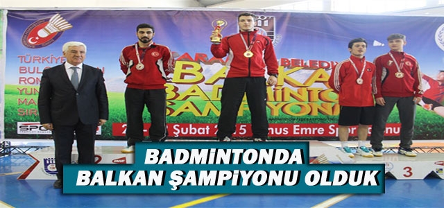 Badmintonda Balkan Şampiyonu Olduk