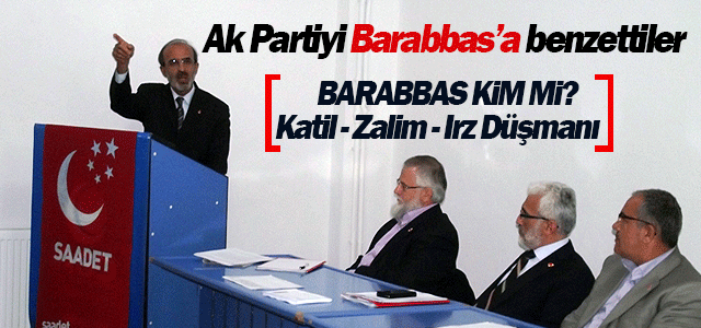 Saadet Partisinin benzetmesi Ak Parti kızdıracak