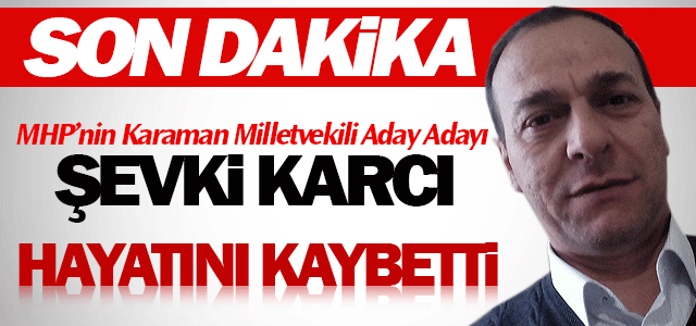 Şevki Karcı Hayatını Kaybetti