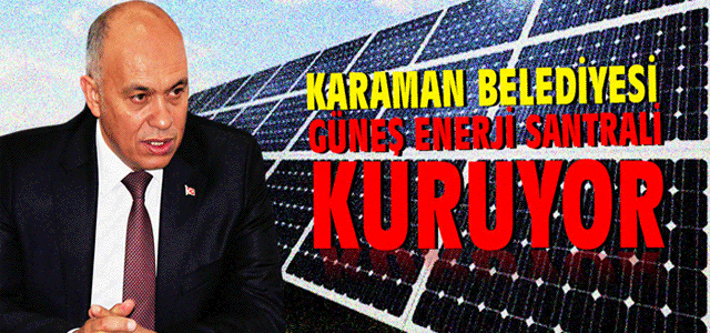 Karaman Belediyesi Güneş Enerjisi Santrali Kuruyor