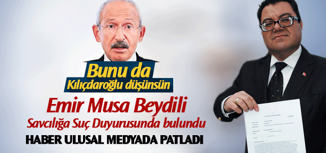 E.Musa Beydili, Kılıçdaroğlu için suç duyurusunda bulundu