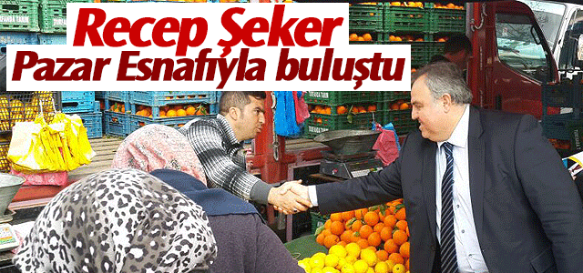 Dr. Recep Şeker Pazar Esnafıyla Buluştu