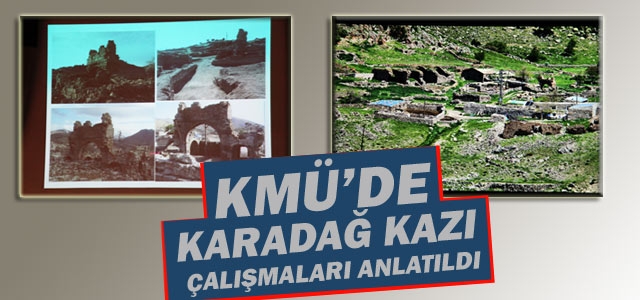 Kmü’de Karadağ’da Yapılan Kazı Çalışmaları Anlatıldı