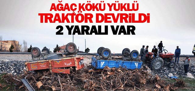 Ağaç Kökü Yüklü Traktör Devrildi: 2 Yaralı