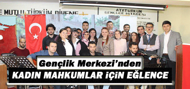 Gençlik Merkezi’nden Cezaevinde Kadınlar Günü Etkinliği