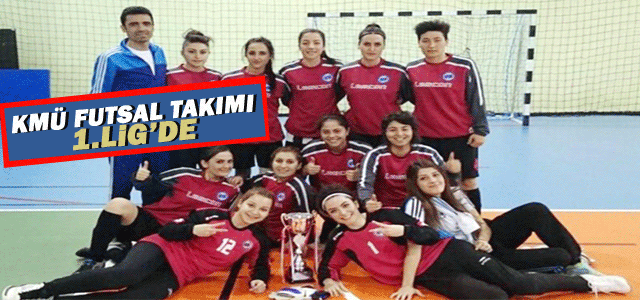 Kmü Bayan Futsal Takımı 1.Lig’de