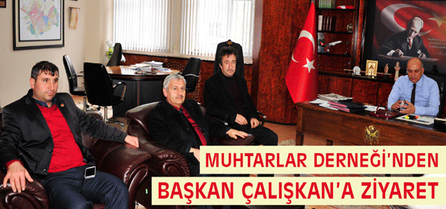 Muhtarlar Başkan Çalışkanʹı Ziyaret Ettiler