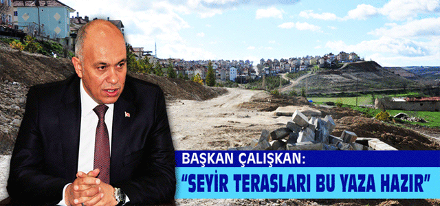 Başkan Çalışkan: “Seyir Terasları Bu Yaza Hazır”