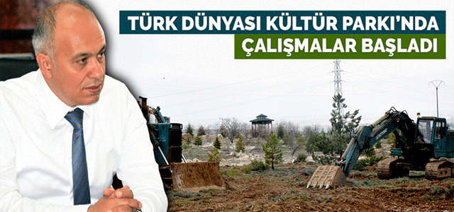 Türk Dünyası Kültür Parkıʹnda Çalışmalar Başladı