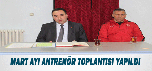 Mart Ayı Antrenör Toplantısı Yapıldı