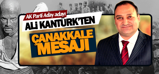 Ali Kantürkʹten Çanakkale Mesajı