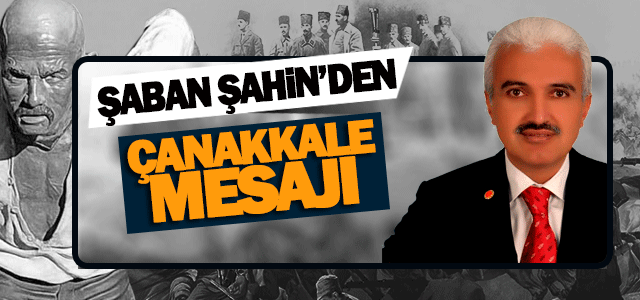 Şaban Şahinʹden Çanakkale mesajı