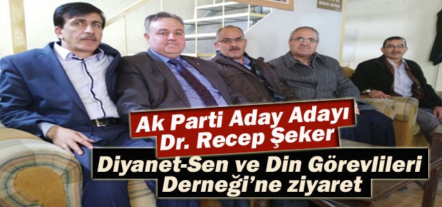 Dr. Recep Şeker, seçim ziyaretleri kapsamında Diyanet-Sen ve Din Görevlileri Derneği’ni ziyaret etti.