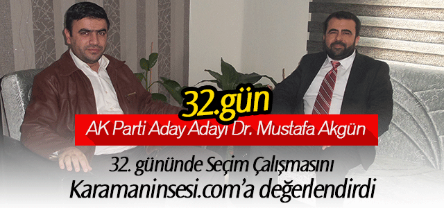 Mustafa Akgün 32. Günü değerlendirdi.