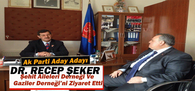 Recep Şeker’den Şehit Aileleri Ve Muharip Gaziler Derneğine Ziyaret