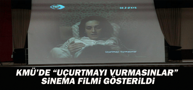 Kmü’de “Uçurtmayı Vurmasınlar” Sinema Filmi Gösterildi