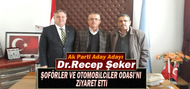 Dr. Recep Şeker, Karaman Şoförler ve Otomobilciler Odası’nı ziyaret etti.