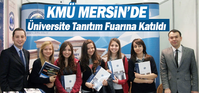 Kmü, Mersin’de Üniversite Tanıtım Fuarına Katıldı