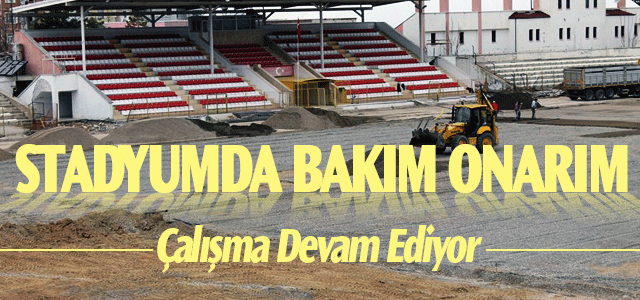 Kemal Kaynaş Stadyumunda Bakım Onarım Çalışmaları Sürüyor