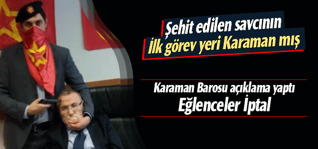 Karaman Barosu Eğlenceleri iptal etti