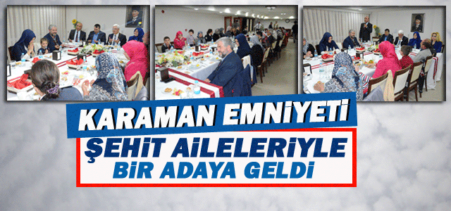 Karaman Emniyeti Şehit Aileleriyle Bir Adaya Geldi