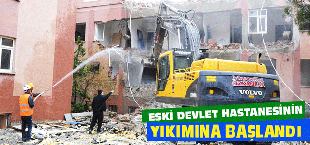 Eski Devlet Hastanesinin Yıkımına Başlandı