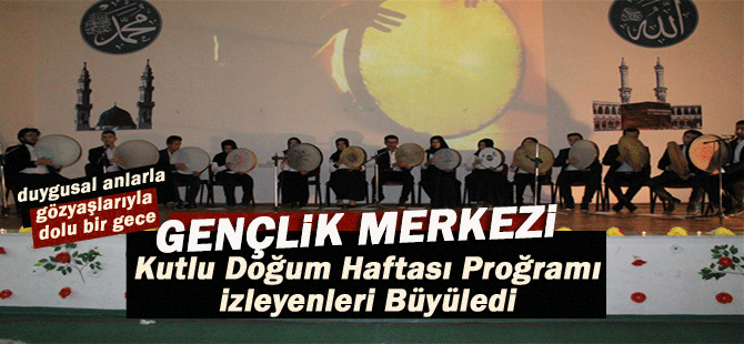 Gençlik Merkezinden Muhteşem Kutlu Doğum Haftası Programı