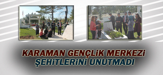 Karaman Gençlik Merkezi Şehitlerini Unutmadı