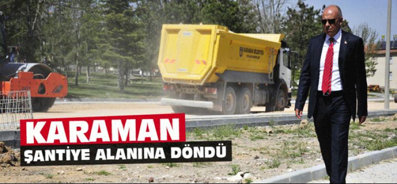 Karaman Şantiye Alanına Döndü