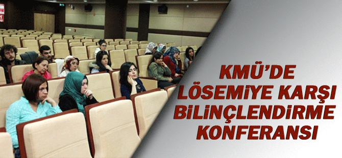 Kmü’de Lösemiye Karşı Bilinçlendirme Konferansı