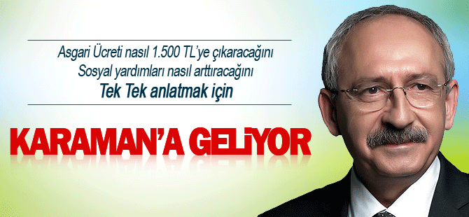 Kemal Kılıçdaroğlu Karaman'a Geliyor