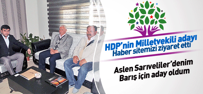 HDP Adayı Haber sitemizi ziyaret etti