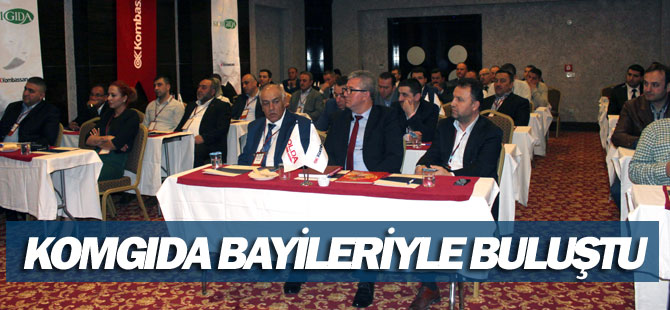 Komgıda Bayileriyle Buluştu