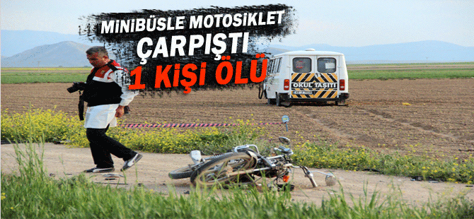 Minibüsle Motosiklet Çarpıştı: 1 Ölü