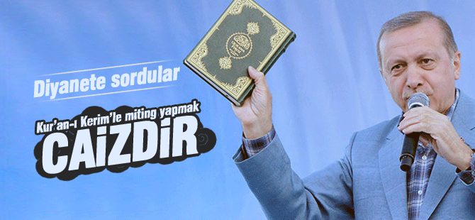 Kur'an Kerim'le Miting yapmak caizdir.