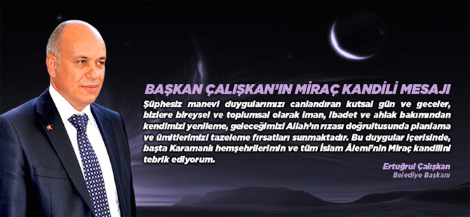 Başkan Çalışkan’ın Miraç Kandili Mesajı